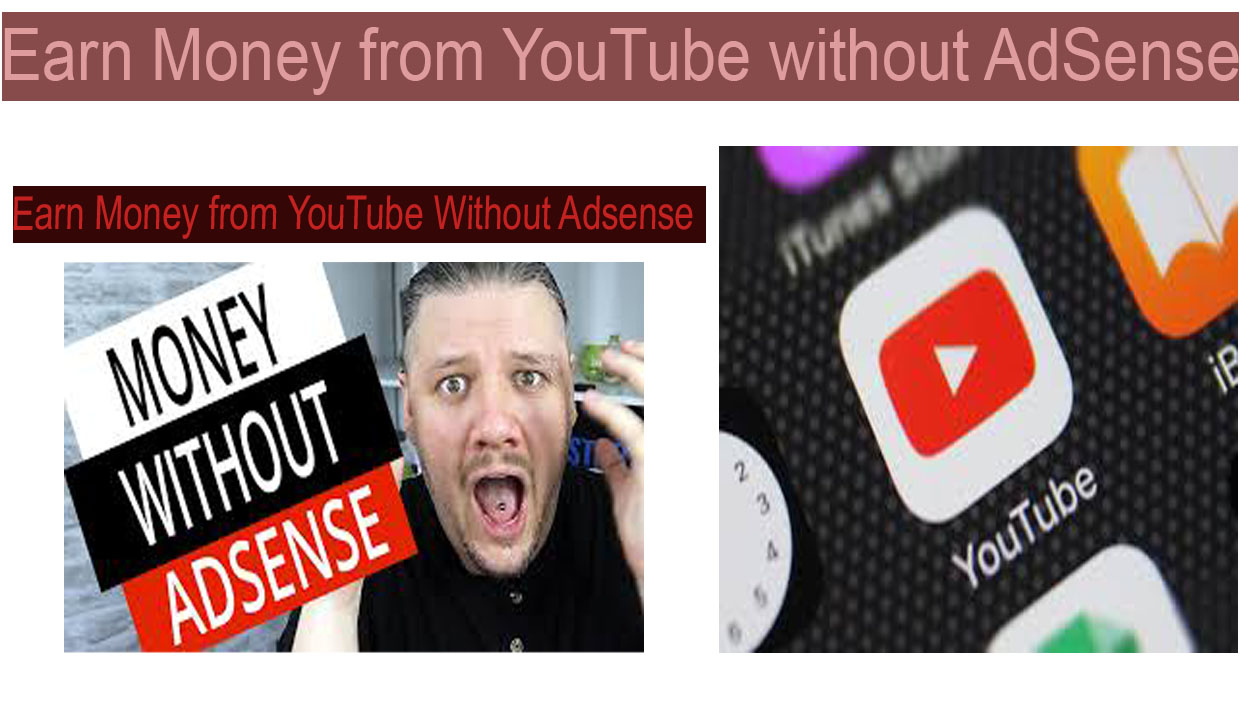 How to Earn Money from YouTube without AdSense