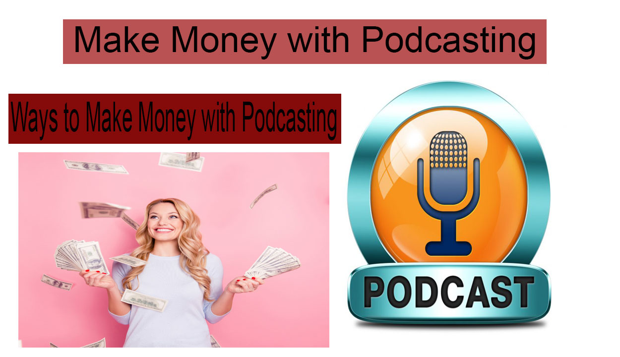 How to Make Money with Podcasting