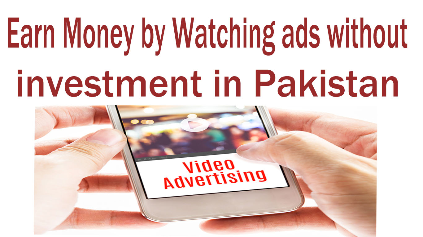 Earn Money by Watching ads without investment in Pakistan