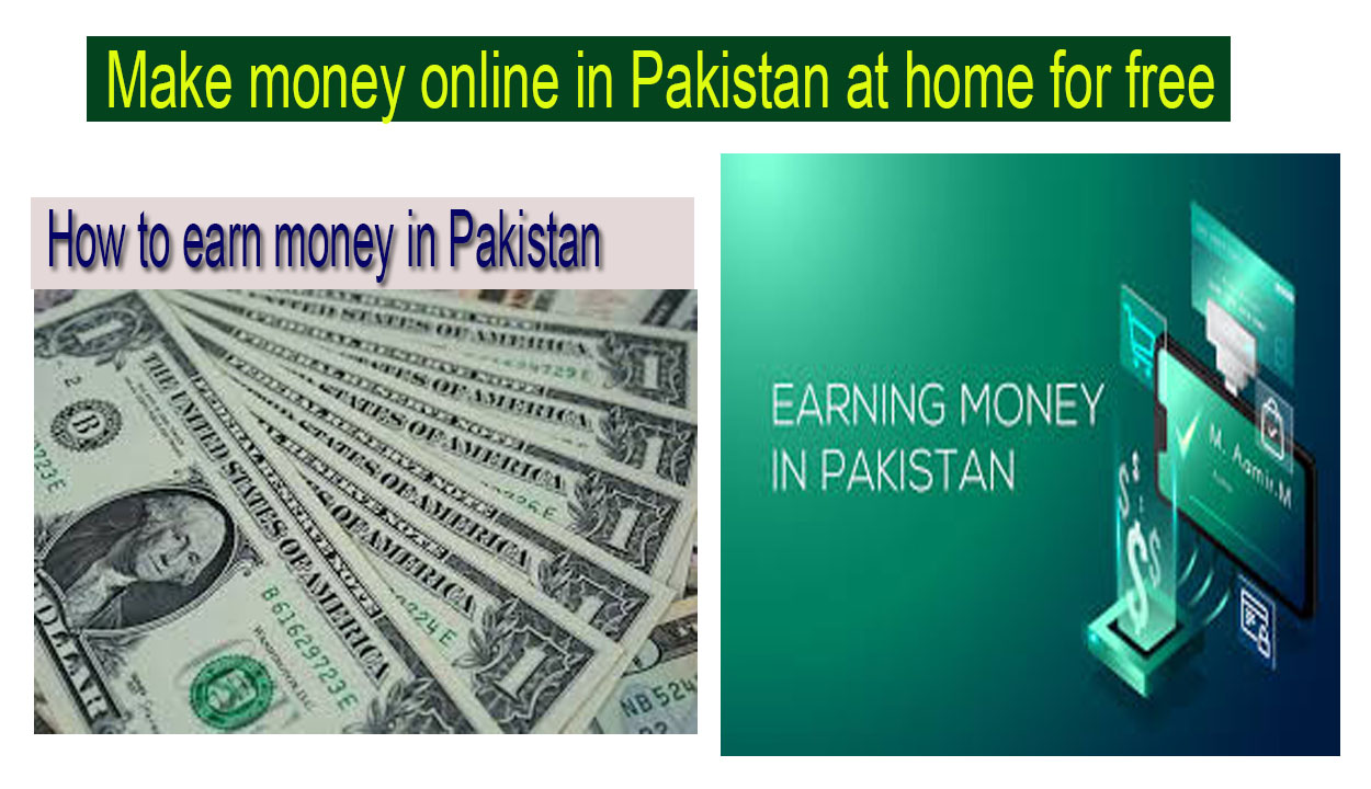 Make money online in Pakistan at home for free